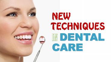 New Techniques in Dental Care