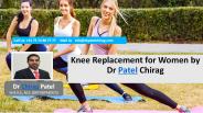 Knee Replacement For Women by Dr Patel Chirag