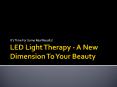 LED Light Therapy - A New Dimension To Your Beauty PowerPoint PPT Presentation
