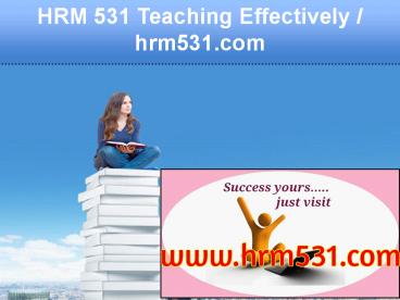 HRM 531 Teaching Effectively / hrm531.com