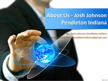 About Us - Josh Johnson Pendleton Indiana