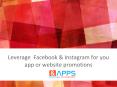 Leverage facebook & instagram for your app or website promotions PowerPoint PPT Presentation