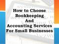 How to Choose Bookkeeping And Accounting Services For Small Businesses PowerPoint PPT Presentation