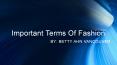 Important Terms of Fashion by Betty Ahn Vancouver PowerPoint PPT Presentation