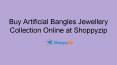 Buy Artificial Bangles Jewellery Collection Online at Shoppyzip