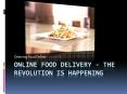 Online Food Delivery - The Revolution is Happening PowerPoint PPT Presentation