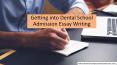 Getting into Dental School Admission Essay Writing PowerPoint PPT Presentation