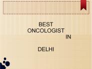 best oncologist in delhi