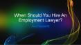 When Should You Hire An Employment Lawyer? PowerPoint PPT Presentation