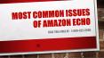 Most common issues on amazon echo PowerPoint PPT Presentation