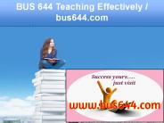 BUS 644 Teaching Effectively / bus644.com