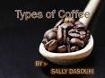 Types of Coffee explained by Sally Dasouki PowerPoint PPT Presentation