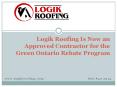 Logik Roofing Is Now an Approved Contractor for the Green Ontario Rebate Program PowerPoint PPT Presentation