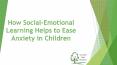 How Social-Emotional Learning Helps to Ease Anxiety in Children PowerPoint PPT Presentation