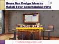 Home Bar Design Ideas to Match Your Entertaining Style PowerPoint PPT Presentation