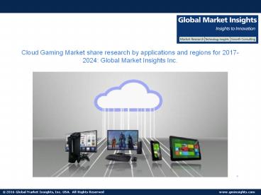 Cloud Gaming Industry analysis research and trends report for 2017-2024