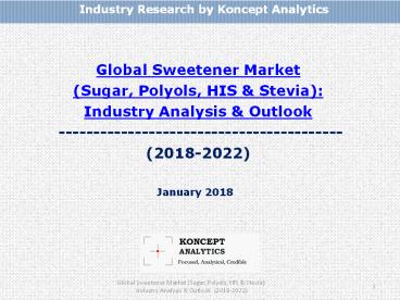 Global Sweetener Market (Sugar, Polyols, HIS & Stevia): Industry Analysis & Outlook (2018-2022)