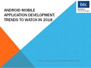 Android Mobile Application Development: Trends to watch in 2018