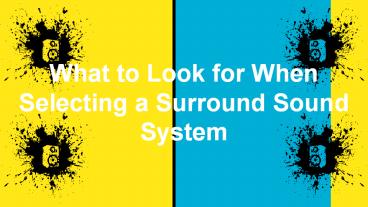 What to Look for When Selecting a Surround Sound System