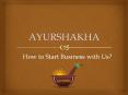 Ayurshakha Business Franchise - Entrepreneurship Opportunity PowerPoint PPT Presentation