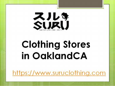 Clothing Stores in OaklandCA - www.suruclothing.com