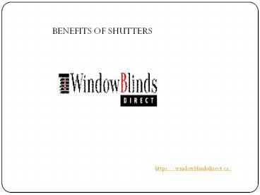 BENEFITS OF SHUTTERS