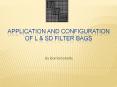 Application and Configuration  of L & SD Filter Bags PowerPoint PPT Presentation