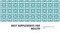 Benefits Of The Best Supplement For Health PowerPoint PPT Presentation