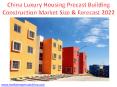 China Luxury Housing Precast Building Construction Market Size & Forecast 2022 PowerPoint PPT Presentation