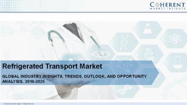 Refrigerated Transport Market, by Technology, Mode of Transport, Product Type - Global Industry Insights, Trends, Outlook, and Opportunity Analysis, 2017 - 2025