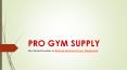 PRO GYM SUPPLY- New and Refurbished gym Machines. PowerPoint PPT Presentation