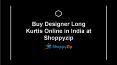 Buy Designer Long Kurtis Online in India at Shoppyzip