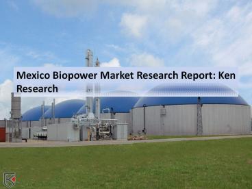 Mexico Biopower Market Research Report, Biopower Market Revenue