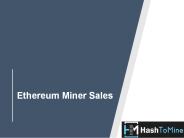 Ethereum Miner Sales | Hash To Mine