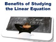 Benefits of Studying the Linear Equation