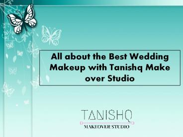 All about the Best Wedding Makeup with Tanishq Make over Studio