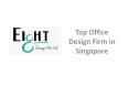 Eight Design Pte Ltd- One of the Best Office Design Firm in Singapore PowerPoint PPT Presentation