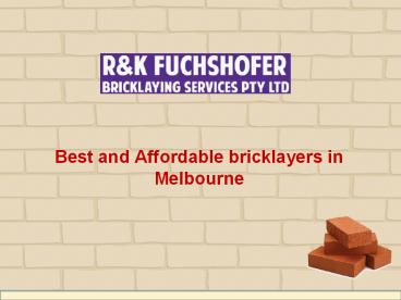 Best and Affordable bricklayers in Melbourne - R&K Fuchshofer