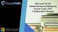 Microsoft 70-243 Administering and Deploying System Center 2012 Configuration Manager