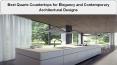 Best Quartz Countertops for Elegancy and Contemporary Architectural Designs PowerPoint PPT Presentation