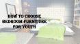 How to Choose Bedroom Furniture for Youth PowerPoint PPT Presentation