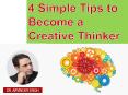 Follow These 4 Simple Tips to Become a Creative Thinker PowerPoint PPT Presentation