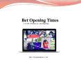Bet Opening Times Presentation PowerPoint PPT Presentation