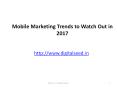 Mobile Marketing Trends to Watch Out in 2017 – Digitalseed | Digital Marketing company in pune PowerPoint PPT Presentation