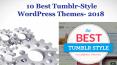 10 Best Tumblr-Style WordPress Themes- 2018