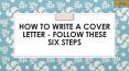 How to Write a Cover Letter - Follow These Six Steps PowerPoint PPT Presentation