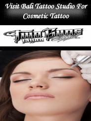 Visit Bali Tattoo Studio For Cosmetic Tattoo