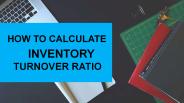 How to Calculate Inventory Turnover Ratio