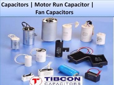 Capacitors | Motor Run Capacitor | Fan Capacitors