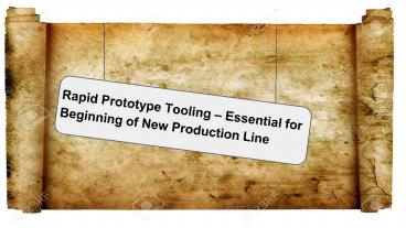 Rapid Prototype Tooling – Essential for Beginning of New Production Line